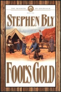 Fool's Gold, Book 1, Skinners of Goldfield Series by Stephen Bly