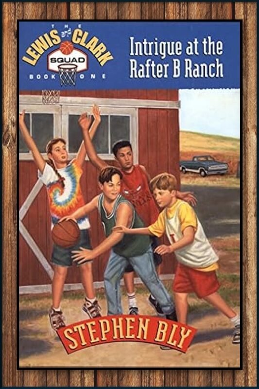 Intrigue at the Rafter B Ranch – Lewis & Clark Squad, Contemporary Fiction For Kids