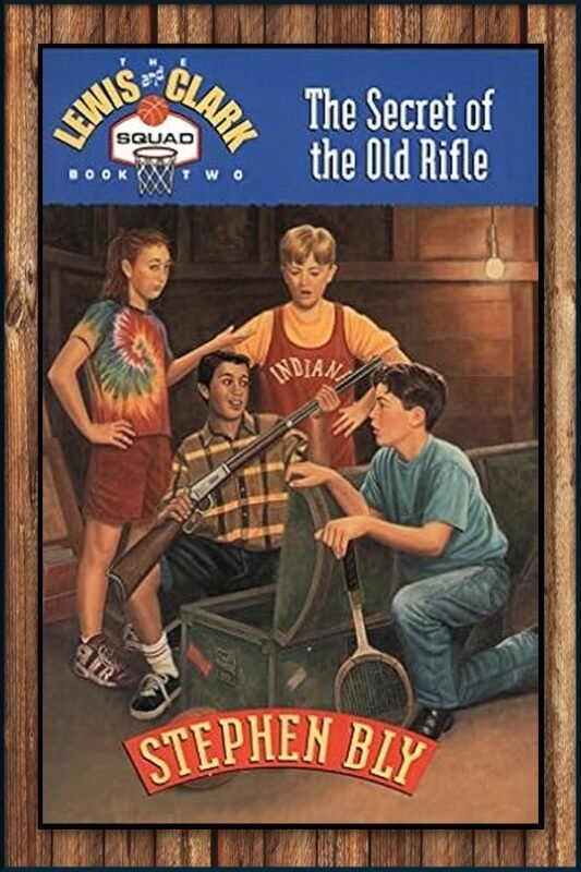The Secret of the Old Rifle, Lewis & Clark Squad Stephen Bly series