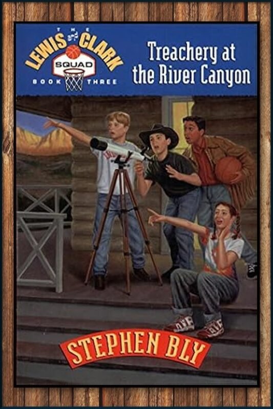Treachery at the River Canyon, Lewis & Clark Squad, Mystery Adventure Fiction For Kids