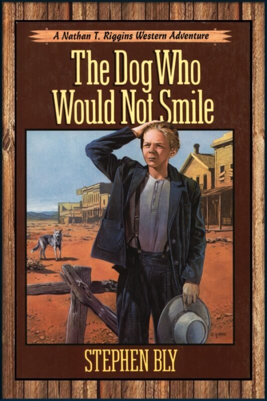 The Dog Who Would Not Smile, Book 1, Nathan Riggins Western Adventure