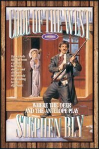 Where the Deer and the Antelope Play, Book 3, Code of the West Series by Stephen Bly