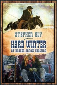 Hard Winter at Broken Arrow Crossing, Book 1, Stuart Brannon Series, by Stephen Bly