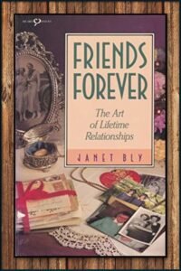 Friends Forever/The Art of Lifetime Relationships by Janet Chester Bly