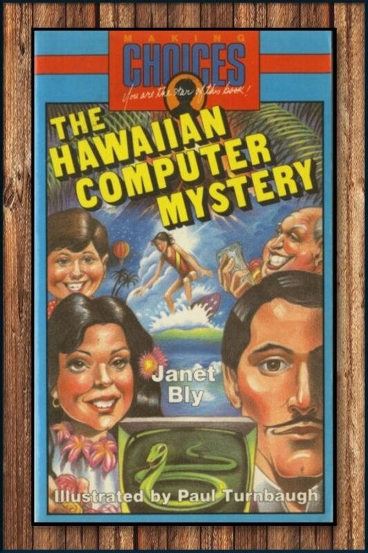 The Hawaiian Computer Mystery – A Janet Bly Making Choices book