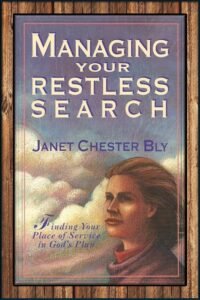 Managing Your Restless Search, Finding God's Will, by Janet Chester Bly