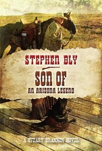 Son of an Arizona Legend, Book 6, Stuart Brannon Series, by Stephen Bly