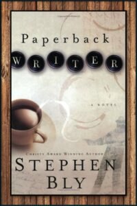 Paperback Writer, a look inside the strange world of a fiction writer's life, by award winning author Stephen Bly